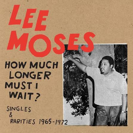 Lee Moses "How Much Longer Must I Wait?" LP (Day Trippin Color Wax)