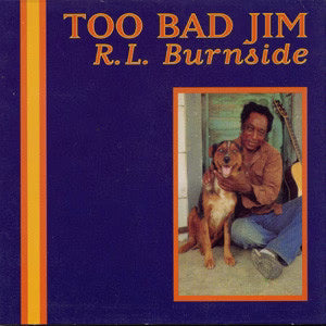 RL Burnside "Too Bad Jim" LP