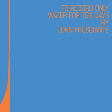 John Frusciante "To Record Only Water For Ten Days" LP (RSD 2026)