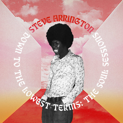 Steve Arrington "Down to the Lowest Terms: The Soul Sessions" LP (Stones Throw)